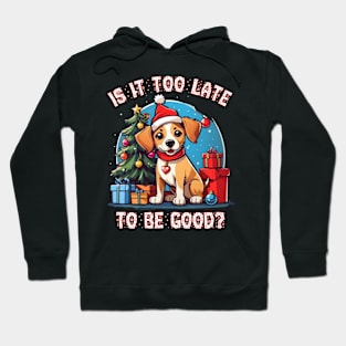 Is it too late to be good Hoodie